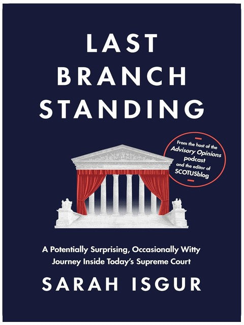 Last Branch Standing: A Potentially Surprising, Occasionally Witty Journey Inside Today's Supreme Court