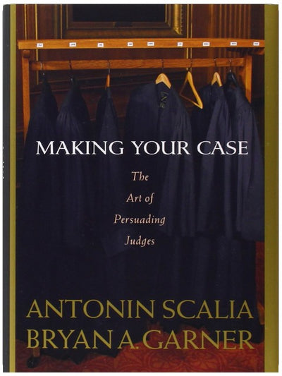 Making Your Case: The Art of Persuading Judges