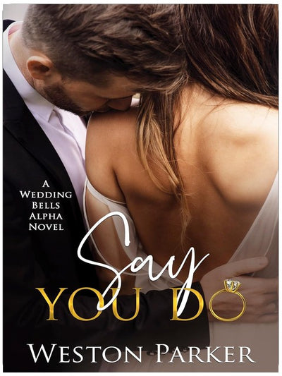 Dis que tu le veux (Un roman de la saga Wedding Bells Alpha, tome 1)