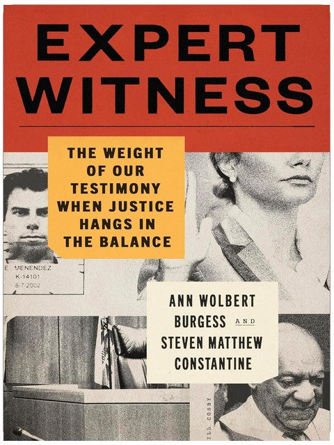 Expert Witness: The Weight of Our Testimony When Justice Hangs in the Balance