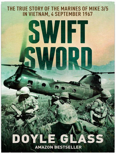 Swift Sword: Die wahre Geschichte der Marines des MIKE 3/5 in Vietnam, 4. September 1967