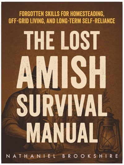 Le manuel de survie amish oublié : Compétences oubliées pour l'autonomie, la vie hors réseau et l'autosuffisance à long terme
