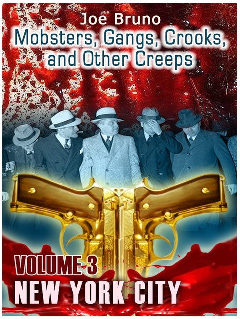 Mobsters, Gangs, Crooks, and Other Creeps – Band 3 – New York City (Mobsters, Gangs, Crooks and Other Creeps)