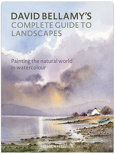 Le guide complet des paysages de David Bellamy : Peindre la nature à l'aquarelle