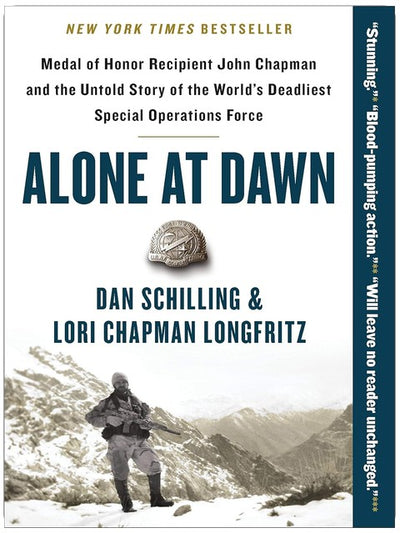 Alone at Dawn: Medal of Honor Recipient John Chapman and the Untold Story of the World's Deadliest Special Operations Force