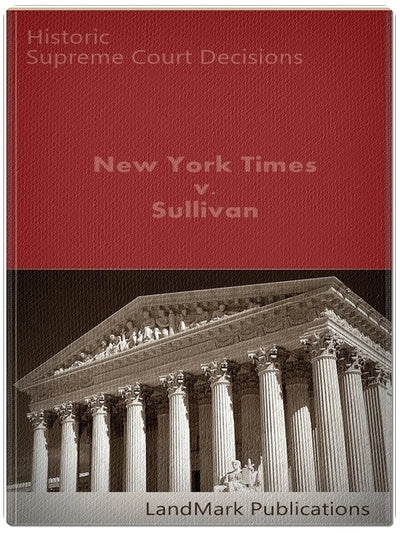 New York Times Co. v. Sullivan 376 U.S. 254 (1964) (50 Most Cited Cases)