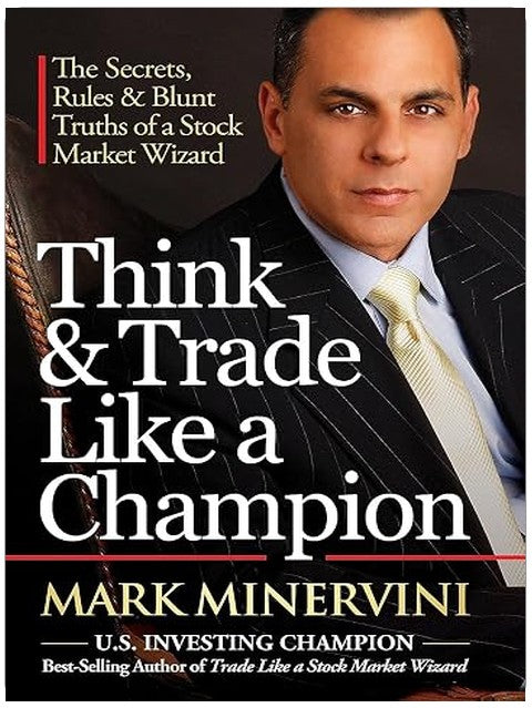 THINK & TRADE LIKE A CHAMPION by MARK MINERVININ