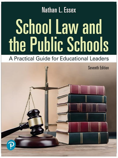 School Law and the Public Schools: A Practical Guide for Educational Leaders