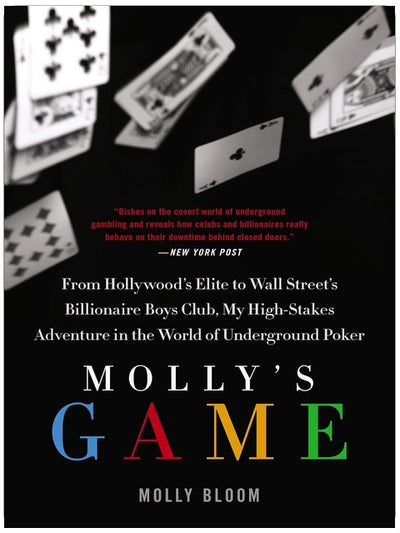 Molly's Game: The True Story of the 26-Year-Old Woman Behind the Most Exclusive, High-Stakes Underground Poker Game in the World