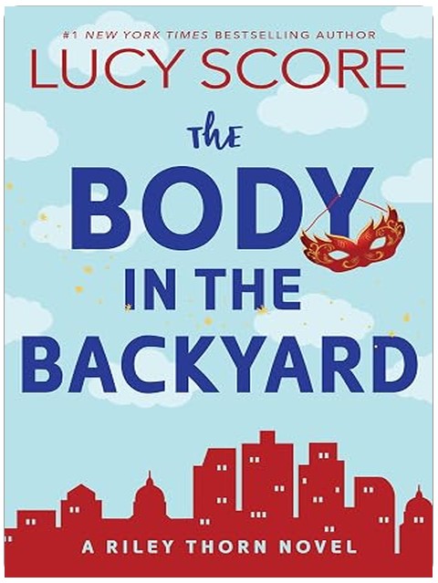 The Body in the Backyard: A Riley Thorn Novel