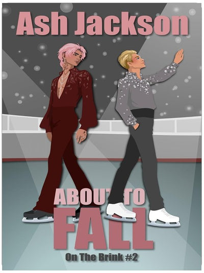 About to Fall: A MM Rivals to Lovers Figure Skaters Romance (On The Brink Book 2)