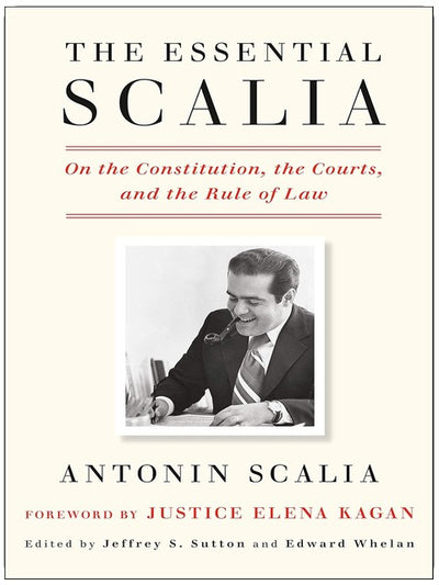 The Essential Scalia: Über die Verfassung, die Gerichte und die Rechtsstaatlichkeit