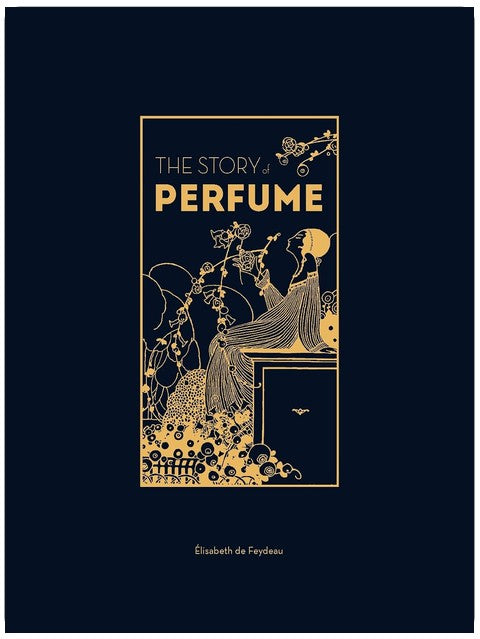 L'histoire du parfum : un guide richement illustré