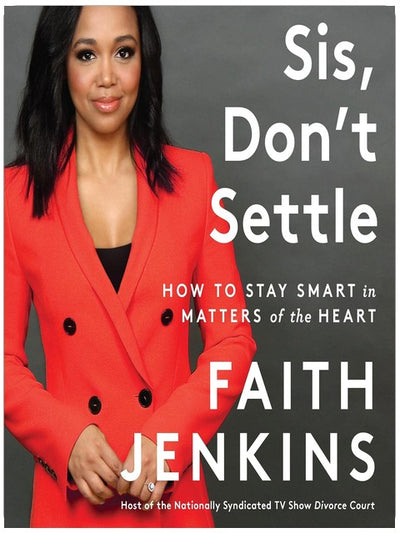 Sis, Don't Settle: How to Stay Smart in Matters of the Heart