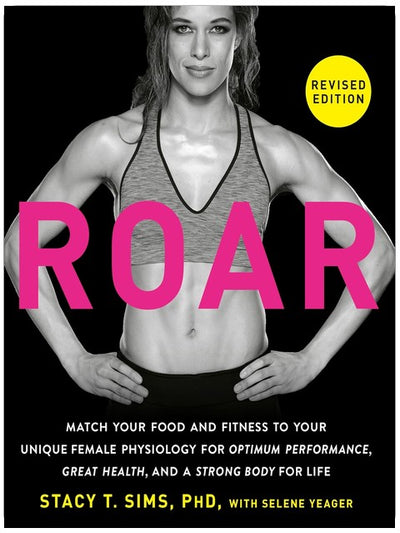 ROAR, überarbeitete Ausgabe: Passen Sie Ihre Ernährung und Ihr Training an Ihre einzigartige weibliche Physiologie an für optimale Leistung, hervorragende Gesundheit und einen starken Körper – ein Leben lang