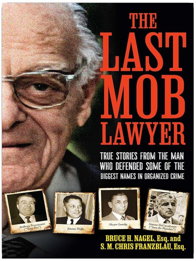 The Last Mob Lawyer: True Stories from the Man Who Defended Some of the Biggest Names in Organized Crime