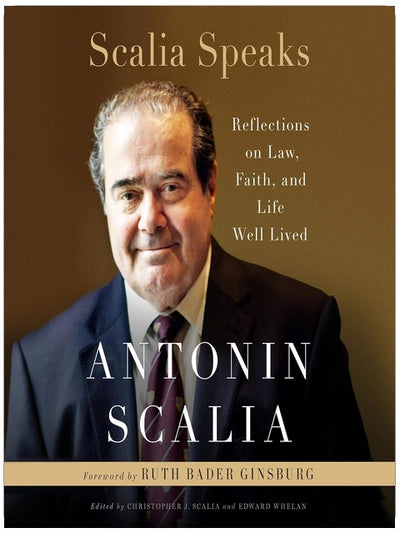Scalia spricht: Reflexionen über Recht, Glauben und ein erfülltes Leben