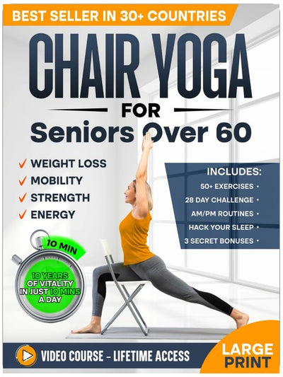 Chair Yoga for Seniors over 60: Complete Guide to Feel 10 Years Younger in Just 10 Minutes a Day - Exercise Book for Toning & Weight Loss (Defy Aging at Home)
