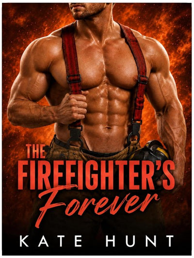The Firefighter's Forever (Fixated Book 3)