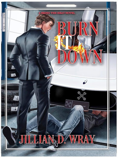 Burn It Down : A Billionaire x Blue Collar MM Romance (Bring The Heat Book 1)