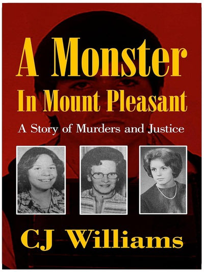 A Monster in Mount Pleasant: A Story of Murders and Justice