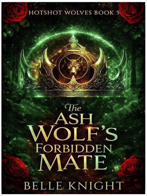 The Ash Wolf's Forbidden Mate: A Fated Mates Wolf Shifter Firefighter Paranormal Romance (Hotshot Wolves Book 5)