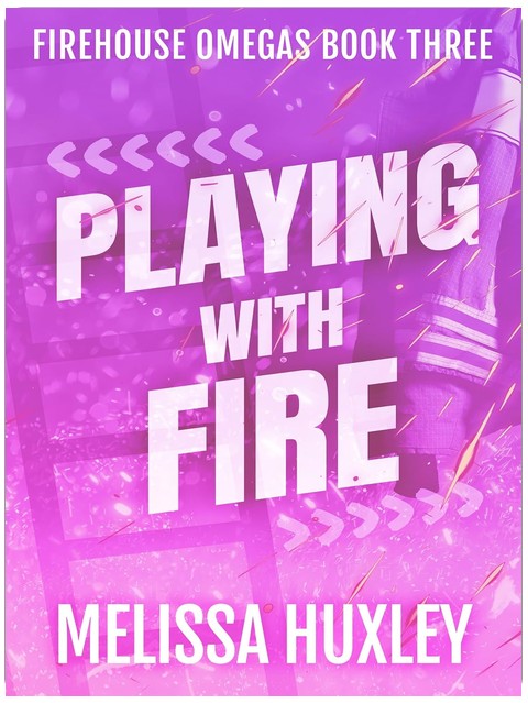 Playing With Fire (Fire House Omegas Book 3)