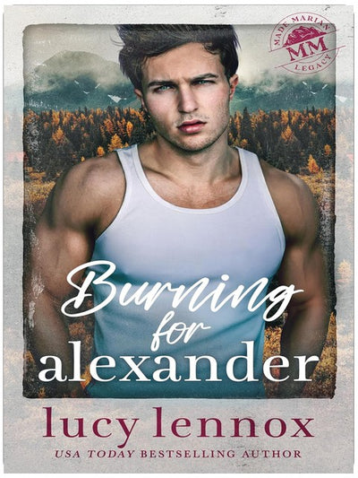 Burning for Alexander (Made Marian Legacy Book 2)