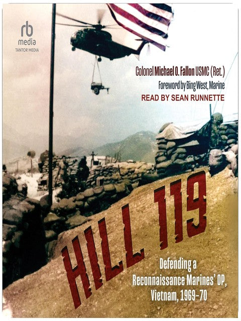 Hill 119: Defending a Reconnaissance Marines’ OP, Vietnam, 1969–70