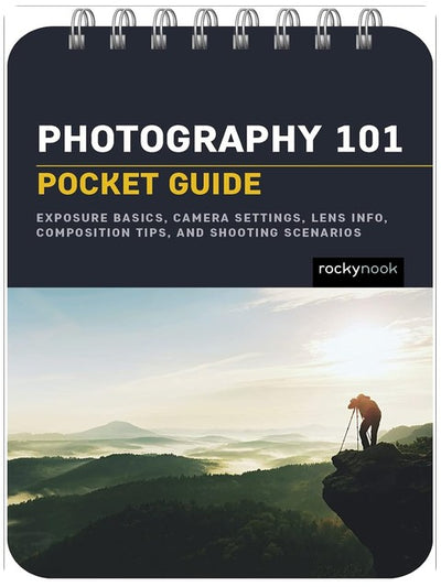 Fotografie 101: Taschenhandbuch: Grundlagen der Belichtung, Kameraeinstellungen, Objektivinformationen, Tipps zur Bildkomposition und Aufnahmeszenarien (Die Taschenhandbuch-Serie für Fotografen, Band 18)