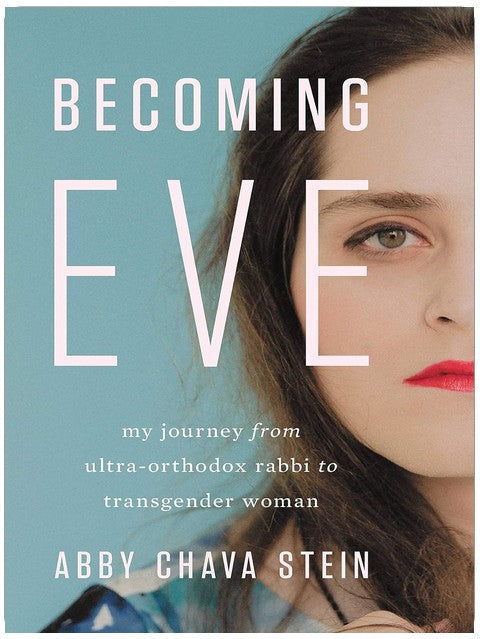 Becoming Eve: My Journey from Ultra-Orthodox Rabbi to Transgender Woman
