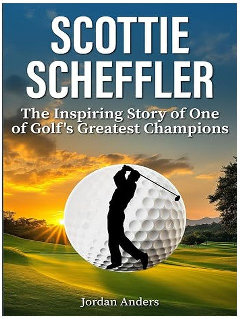 Scottie Scheffler: The Inspiring Story of One of Golf's Greatest Champions