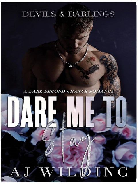 Dare Me to Stay: Eine Dark Romance über die zweite Chance (Devils & Darlings, Buch 2)
