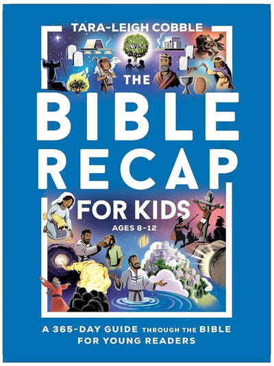 The Bible Recap for Kids: A 365-Day Guide through the Bible for Young Readers