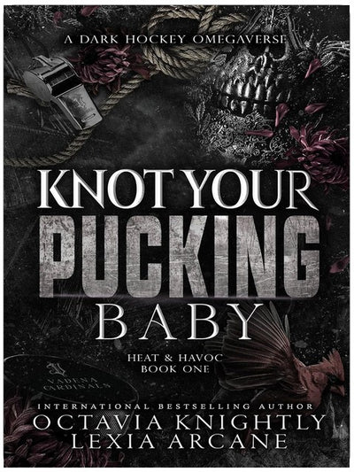 Knot Your Pucking Baby: A Dark Hockey Omegaverse (Heat & Havoc Book 1)