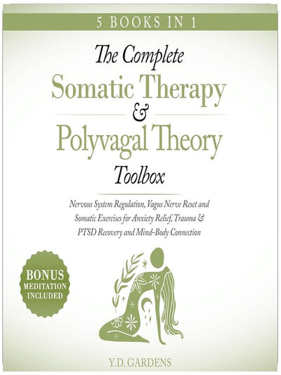 Die komplette Toolbox für Somatische Therapie & Polyvagal-Theorie: Nervensystemregulierung, Vagusnerv-Reset und Somatische Übungen zur Angstlinderung, Trauma- & PTSD-Erholung und Geist-Körper-Verbindung (Trauma-Erholung für Geist & Körper)