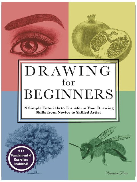 Drawing for Beginners: 19 Simple Tutorials to Transform Your Drawing Skills from Novice to Skilled Artist