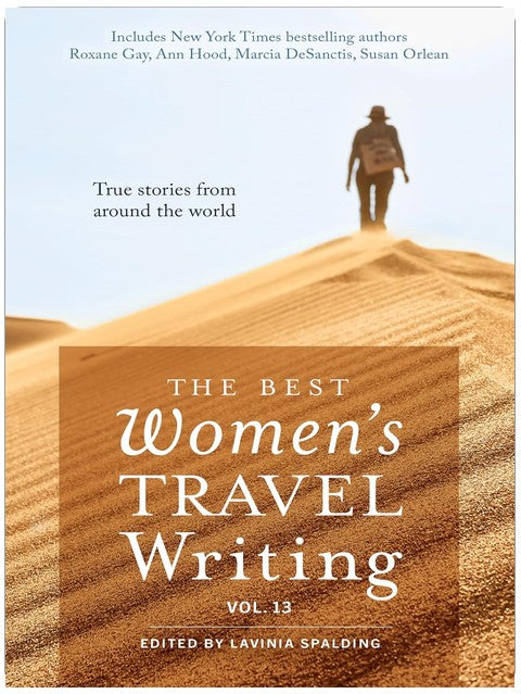 Die beste Reiseliteratur von Frauen, Band 13: Wahre Geschichten aus aller Welt