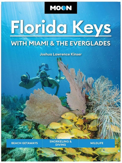 Moon Florida Keys: With Miami & the Everglades: Beach Getaways, Snorkeling & Diving, Wildlife (Moon U.S. Travel Guide)
