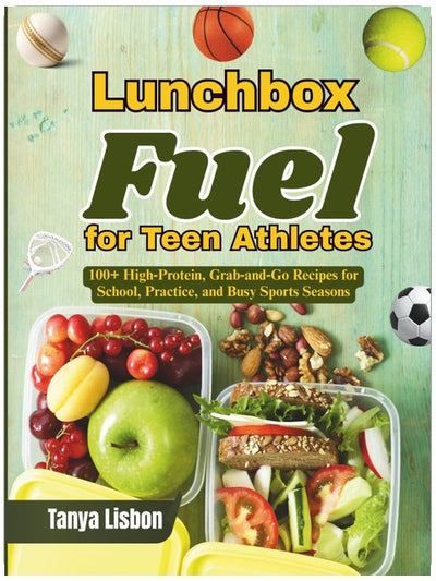 Pausenbrot-Power für jugendliche Sportler: Über 100 proteinreiche Rezepte zum Mitnehmen für Schule, Training und stressige Sportsaisons