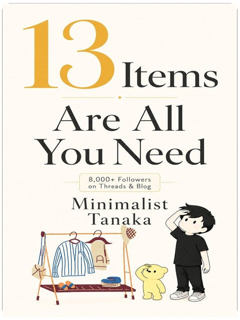 13 Teile sind alles, was Sie brauchen: Ein minimalistischer Leitfaden zur Kreation Ihrer persönlichen Uniform