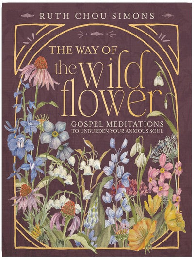 Der Weg der Wildblume: Evangelische Meditationen, um Ihre ängstliche Seele zu entlasten