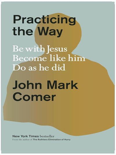 Den Weg praktizieren: Mit Jesus sein. Ihm ähnlich werden. Tun, was er tat.