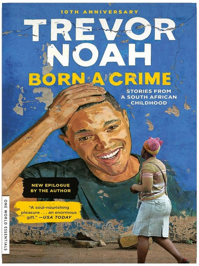 Born a Crime: Die Geschichte einer Kindheit in Südafrika (One World Essentials)