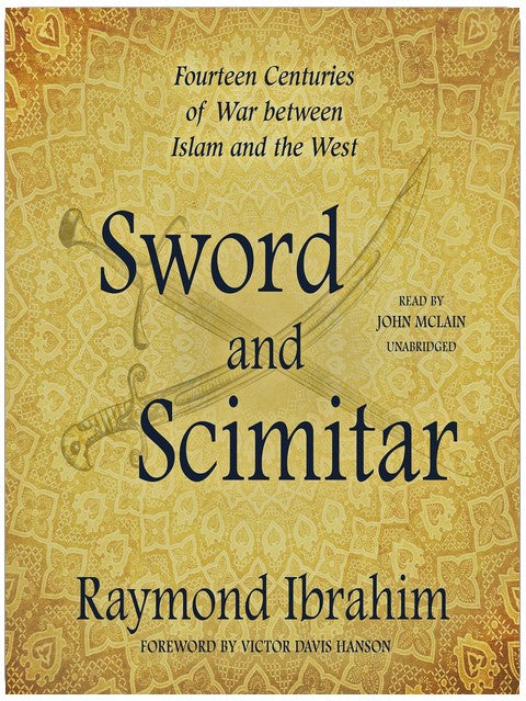 Sword and Scimitar: Fourteen Centuries of War between Islam and the West