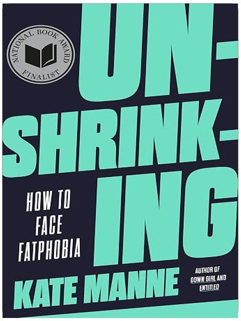 Unshrinking: How to Face Fatphobia