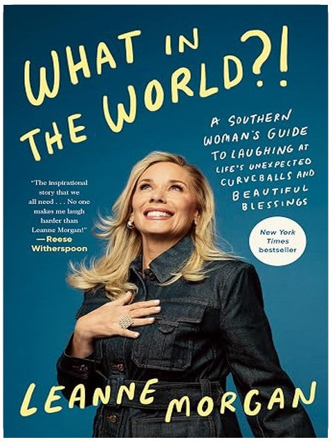 What in the World?!: A Southern Woman's Guide to Laughing at Life's Unexpected Curveballs and Beautiful Blessings