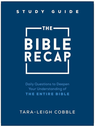 Der Bibel Recap Studienführer: Tägliche Fragen, um dein Verständnis der gesamten Bibel zu vertiefen