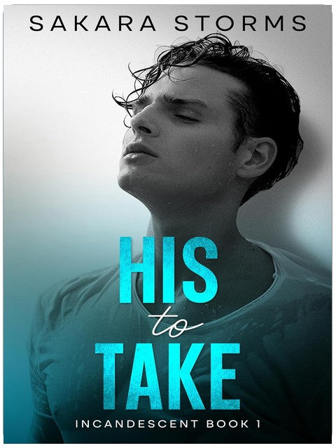 His to Take: Steamy MM Romance (INCANDESCENT Book 1)