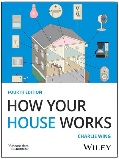How Your House Works: A Visual Guide to Understanding and Maintaining Your Home (RSMeans)